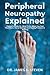 peripheral Neuropathy Explained : Patient's Guide On What To Do When You Feel Feet Pains, Nerve Damage And Having Problem In Walking