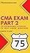 i75 CMA Exam Part 2 (Certif...
