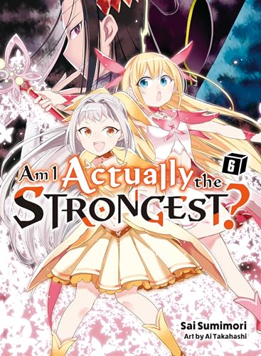 Am I Actually the Strongest? 6 (light novel) 6