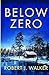 Below Zero (A Riveting Kidnapping Mystery Series)