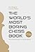 The World’s Most Boring Che...