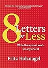 8 Letters or Less: Write Like a Pro at Work (or Anywhere)
