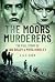 The Moors Murderers: The Full Story of Ian Brady and Myra Hindley