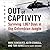 Out of Captivity: Surviving...