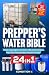 PREPPER’S WATER BIBLE: Prov...