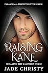 Book cover for Raising Kane: Breaking the Vampire's Curse (The Paranormal Mystery Hunter Series Book 1)