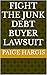 FIGHT THE JUNK DEBT BUYER LAWSUIT by Paige Hargis