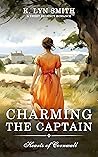 Charming the Captain (Hearts of Cornwall, #6) Charming the Captain (Hearts of Cornwall, #6)