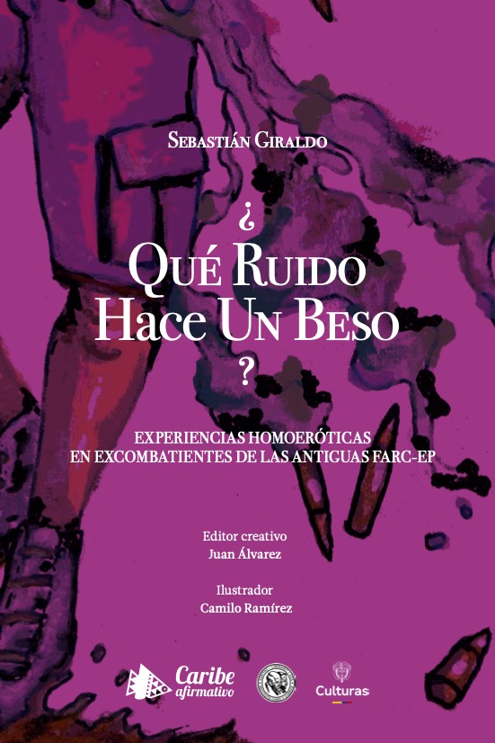 ¿Qué ruido hace un beso? Experiencias homoeróticas en excombatientes de las antiguas Farc-Ep