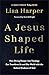 A Jesus-Shaped Life: How Di...