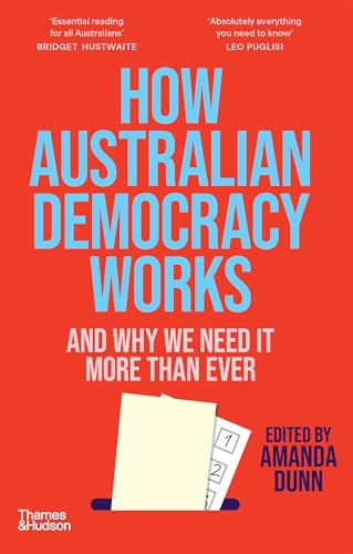 How Australian Democracy Works: And why we need it more than ever (Kindle Edition)