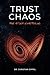 TRUST CHAOS: Tanz mit dem S...