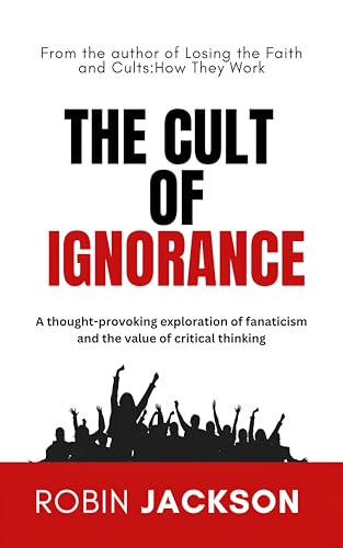 The Cult of Ignorance (Kindle Edition)