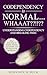 Codependency is Normal…WHAAT??!!?: Understanding Codependency and Breaking Free: Heal from Fear of Conflict, Reclaim Your Identity, and Set Empowering Boundaries