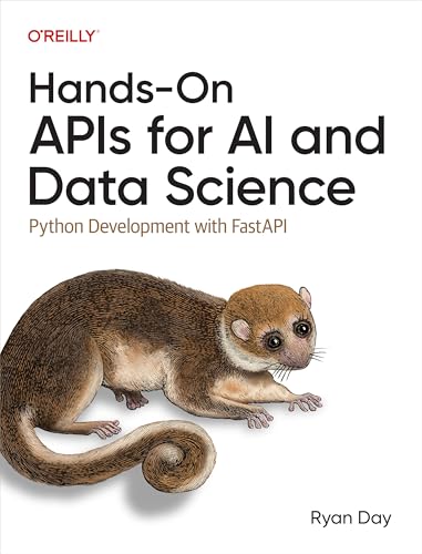 Hands-On APIs for AI and Data Science: Python Development with FastAPI (Kindle Edition)