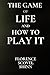 The Game of Life and How to Play It
