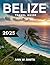 BELIZE TRAVEL GUIDE 2025 (F...