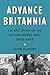 Advance Britannia: The Epic Story of the Second World War, 1942-1945