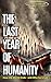 The Last Year of Humanity: ...