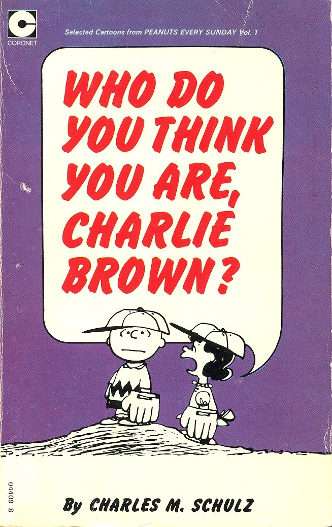 Who Do You Think You Are, Charlie Brown? (Peanuts Coronet #4)