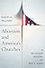 Abortion and America's Churches by Daniel K. Williams