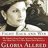 Fight Back and Win: My Thirty-year Fight Against Injustice--and How You Can Win Your Own Battles