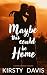 Maybe This Could Be Home by Kirsty Davis