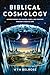 Biblical Cosmology by Wyn Belrose