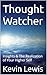 Thought Watcher : Insights & The Realization of Your Higher Self