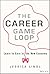 The Career Game Loop: Learn...