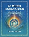 Go Within to Change Your Life: A Hidden Wisdom Workbook for Personal Transformation Go Within to Change Your Life: A Hidden Wisdom Workbook for Personal Transformation