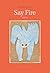 Say Fire by Selma Asotić