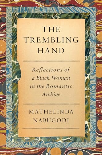 The Trembling Hand: Reflections of a Black Woman in the Romantic Archive (Hardcover)