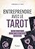 Entreprendre avec le tarot:...
