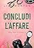 Concludi l'affare (Mixed Messages Vol. 2) (Italian Edition)