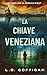 La Chiave Veneziana: Un Thriller Di Adrian West (Adrian West Adventures) (Italian Edition)