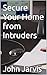 Secure Your Home from Intru...