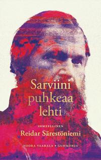 Sarviini puhkeaa lehti: Ihmeellinen Reidar Särestöniemi (Hardcover)