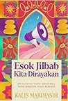 Esok Jilbab Kita Dirayakan by Kalis Mardiasih