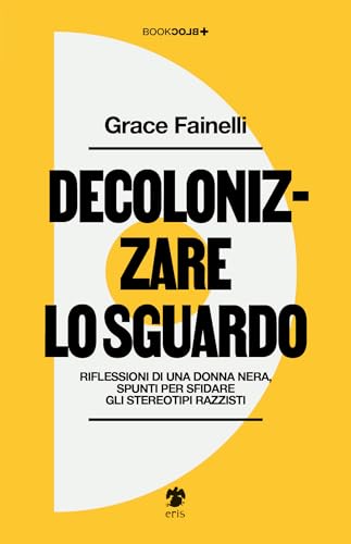 Decolonizzare lo sguardo: Riflessioni di una donna nera, spunti per sfidare gli stereotipi razzisti (Paperback)