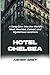 HOTEL CHELSEA: A Deep Dive ...