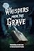 Whispers from the Grave: Un...