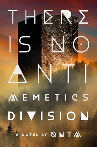 There Is No Antimemetics Division: A Novel