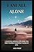 I AM ALL ALONE: A SURVIVAL MANUAL FOR WHEN YOU FIND YOURSELF SUDDENLY ALONE IN LIFE