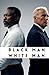 BLACK MAN WHITE MAN: A Jour...
