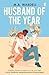 Husband of the Year: An emotional and uplifting LGBTQ+ romance perfect for fans of Heartstopper and Red, White & Royal Blue.
