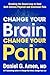 Change Your Brain, Change Your Pain by Daniel G. Amen