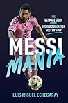 Messi Mania: The ...