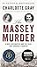 The Massey Murder: A Maid, ...