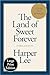 The Land of Sweet Forever: Stories and Essays